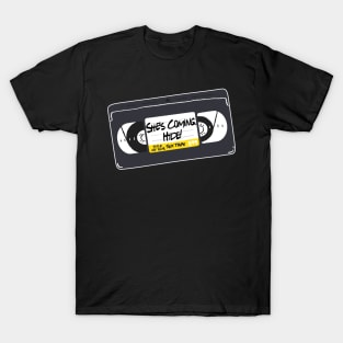 "She's Coming. Hide!" -- Title of Your Sex Tape! T-Shirt